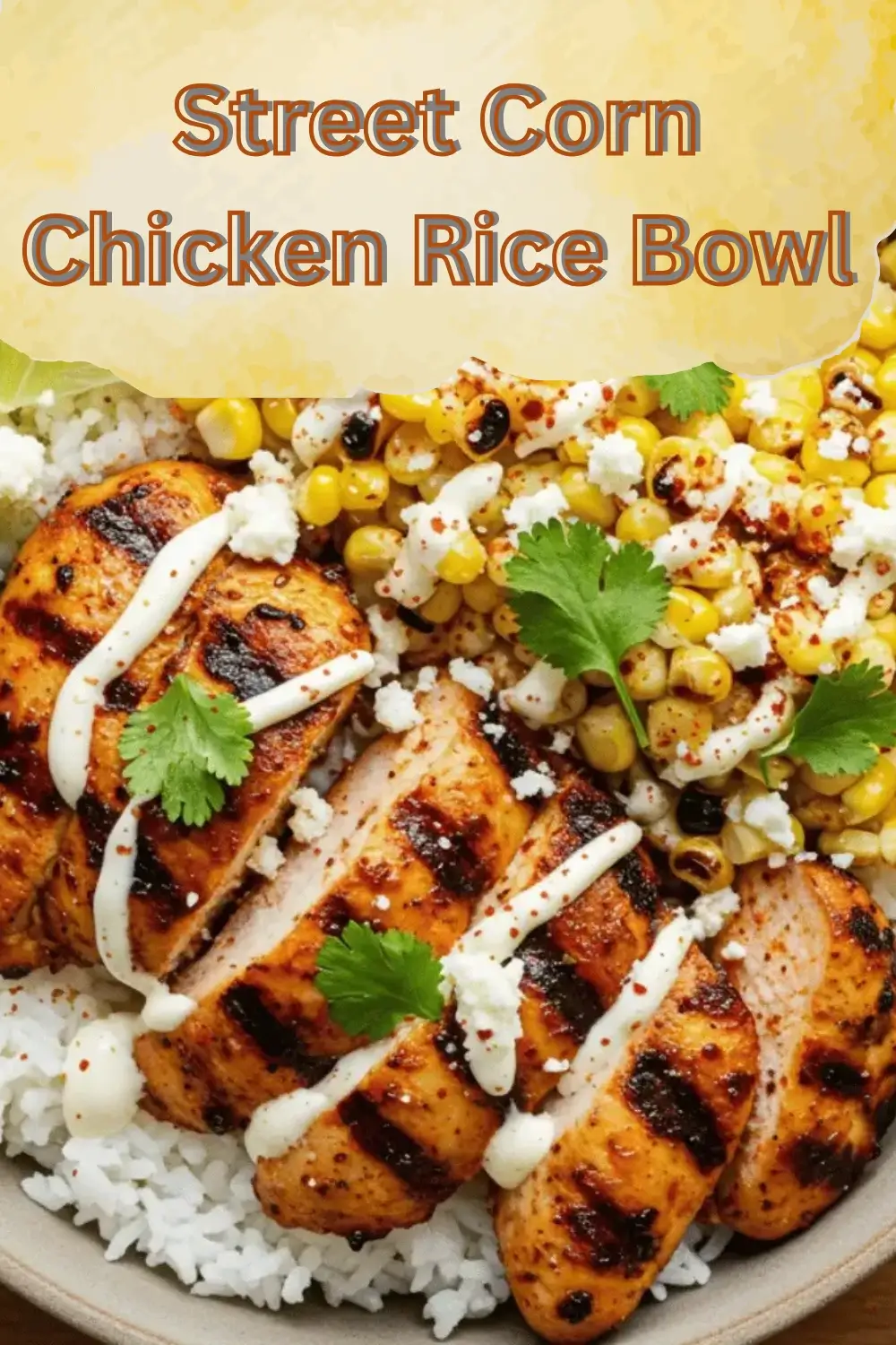 Street Corn Chicken Rice Bowl